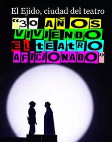 Exposición - El Ejido, ciudad del teatro 30 años viviendo el teatro aficionado