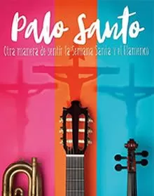Palo Santo - Otra manera de sentir la Semana Santa y el flamenco